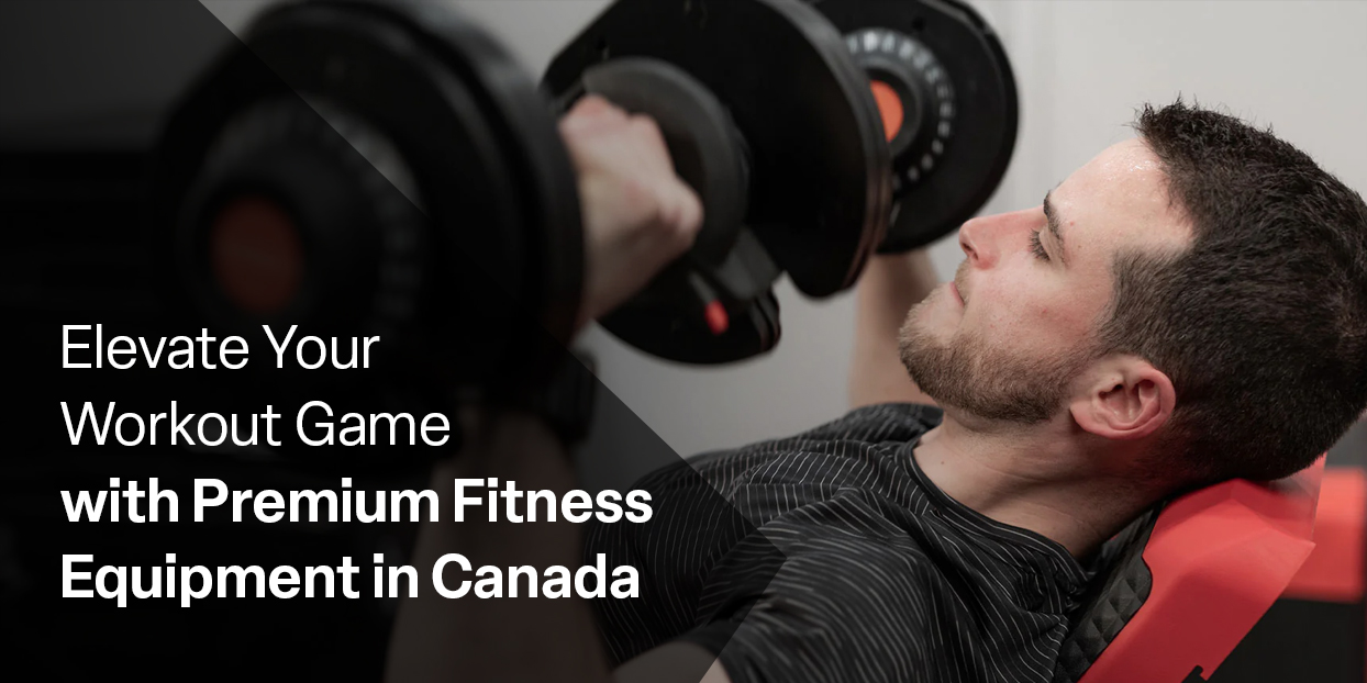 Elevate Your Workout Game with Premium Fitness Equipment in Canada