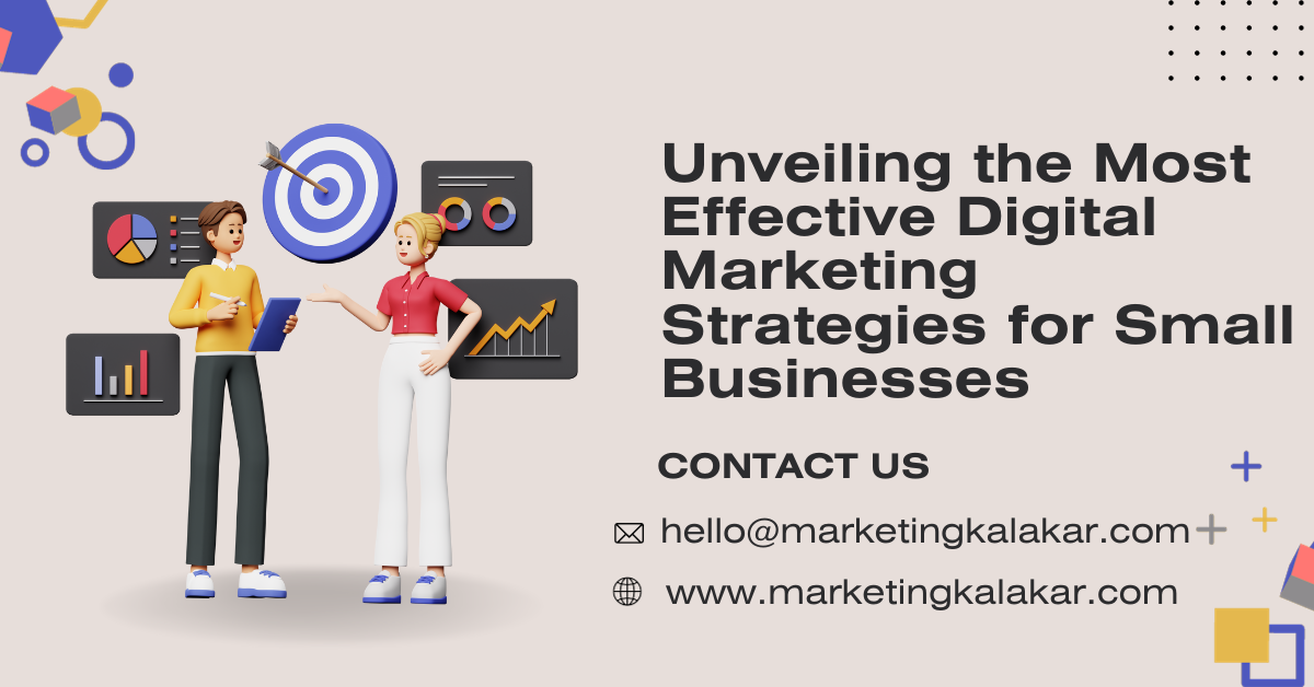 Unveiling the Most Effective Digital Marketing Strategies for Small Businesses