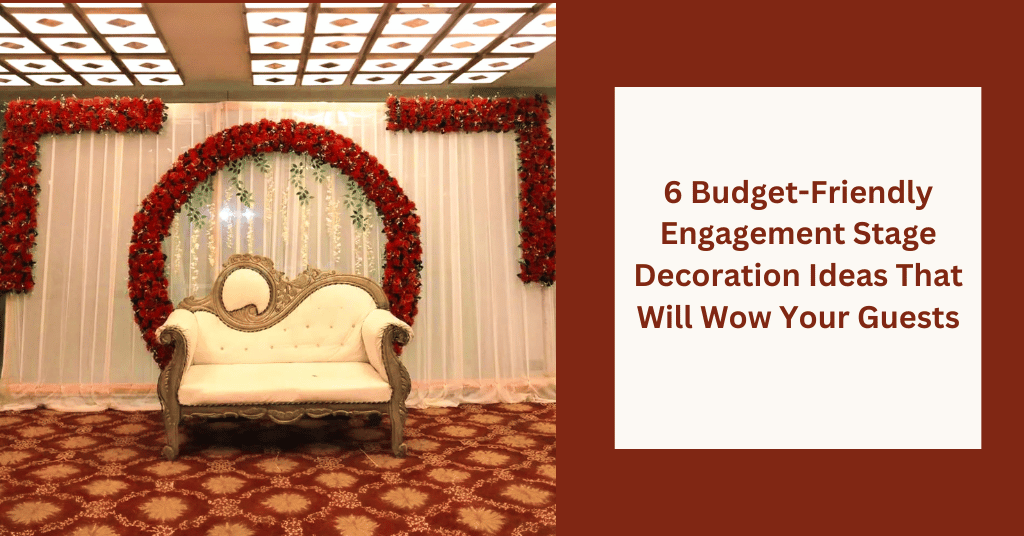 6 Budget-Friendly Engagement Stage Decoration Ideas That Will Wow Your Guests